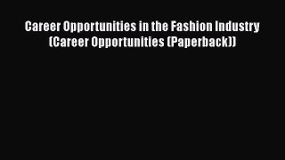 [Read book] Career Opportunities in the Fashion Industry (Career Opportunities (Paperback))