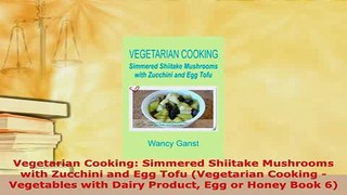 Download  Vegetarian Cooking Simmered Shiitake Mushrooms with Zucchini and Egg Tofu Vegetarian PDF Online
