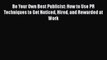 [Read book] Be Your Own Best Publicist: How to Use PR Techniques to Get Noticed Hired and Rewarded