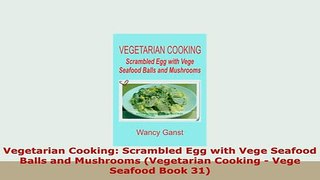 Download  Vegetarian Cooking Scrambled Egg with Vege Seafood Balls and Mushrooms Vegetarian Download Full Ebook