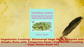 PDF  Vegetarian Cooking Simmered Vege Pork Chayote and Gingko Nuts with Tangerine Peels Read Online