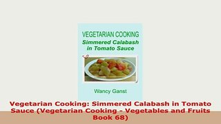 PDF  Vegetarian Cooking Simmered Calabash in Tomato Sauce Vegetarian Cooking  Vegetables and Download Full Ebook