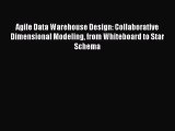 [Read book] Agile Data Warehouse Design: Collaborative Dimensional Modeling from Whiteboard