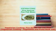 PDF  Vegetarian Cooking FiveSpiced Pea Pea Bean Vegetarian Cooking  Vegetables and Fruits PDF Book Free