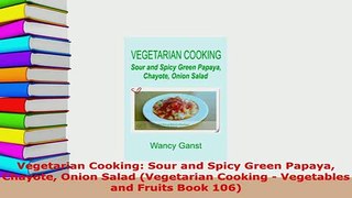PDF  Vegetarian Cooking Sour and Spicy Green Papaya Chayote Onion Salad Vegetarian Cooking  Read Full Ebook