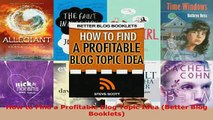 PDF  How to Find a Profitable Blog Topic Idea Better Blog Booklets Read Online