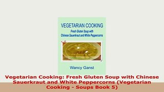 Download  Vegetarian Cooking Fresh Gluten Soup with Chinese Sauerkraut and White Peppercorns PDF Book Free