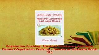 PDF  Vegetarian Cooking Mustard Chickpeas and Soya Beans Vegetarian Cooking  Snacks or Download Full Ebook