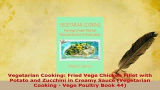 Download  Vegetarian Cooking Fried Vege Chicken Fillet with Potato and Zucchini in Creamy Sauce Read Online