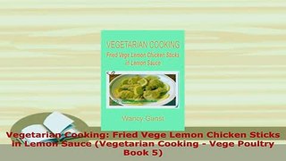 Download  Vegetarian Cooking Fried Vege Lemon Chicken Sticks in Lemon Sauce Vegetarian Cooking  Free Books