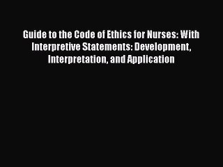 Download Guide to the Code of Ethics for Nurses: With Interpretive Statements: Development