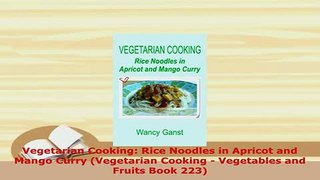 PDF  Vegetarian Cooking Rice Noodles in Apricot and Mango Curry Vegetarian Cooking  Read Online