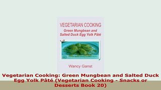 Download  Vegetarian Cooking Green Mungbean and Salted Duck Egg Yolk Pâté Vegetarian Cooking  PDF Book Free