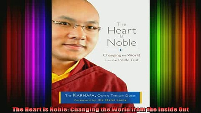 Download The Heart Is Noble Changing the World from the Inside Out Full EBook Free