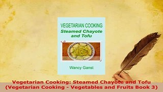PDF  Vegetarian Cooking Steamed Chayote and Tofu Vegetarian Cooking  Vegetables and Fruits Read Full Ebook