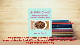 Download  Vegetarian Cooking Stewed Vege Lamb with Vegetables in Red Wine Sauce Vegetarian Cooking Download Online