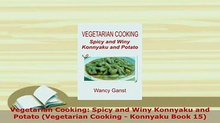 PDF  Vegetarian Cooking Spicy and Winy Konnyaku and Potato Vegetarian Cooking  Konnyaku Book Ebook