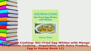PDF  Vegetarian Cooking StirFried Egg Whites with Mango Vegetarian Cooking  Vegetables with PDF Online