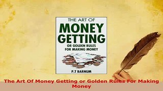 Download  The Art Of Money Getting or Golden Rules For Making Money Free Books