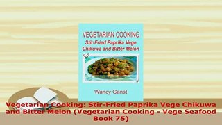 PDF  Vegetarian Cooking StirFried Paprika Vege Chikuwa and Bitter Melon Vegetarian Cooking  Download Online