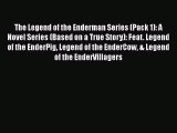 PDF The Legend of the Enderman Series (Pack 1): A Novel Series (Based on a True Story): Feat.