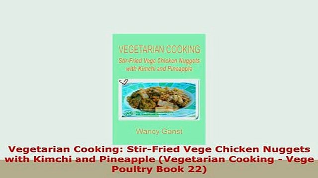 Download Vegetarian Cooking StirFried Vege Chicken Nuggets with Kimchi and Pineapple Vegetarian PDF Book Free