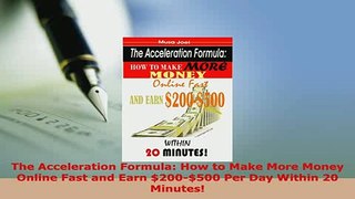Download  The Acceleration Formula How to Make More Money Online Fast and Earn 200500 Per Day Download Full Ebook