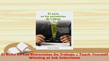 PDF  El Exito En Las Entrevistas De Trabajo  Teach Yourself Winning at Job Interviews Download Full Ebook