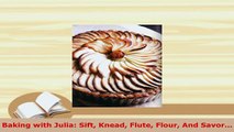Download  Baking with Julia Sift Knead Flute Flour And Savor PDF Online