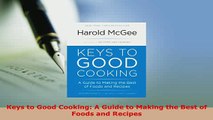 PDF  Keys to Good Cooking A Guide to Making the Best of Foods and Recipes Download Full Ebook