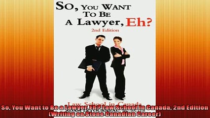 Free PDF Downlaod  So You Want to Be a Lawyer Eh Law School in Canada 2nd Edition Writing on Stone Canadian  FREE BOOOK ONLINE