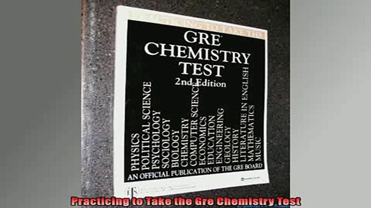 FREE DOWNLOAD  Practicing to Take the Gre Chemistry Test READ ONLINE
