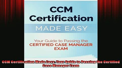 Free PDF Downlaod  CCM Certification Made Easy Your Guide to Passing the Certified Case Manager Exam  BOOK ONLINE