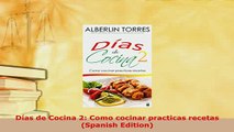 Download  Días de Cocina 2 Como cocinar practicas recetas Spanish Edition PDF Full Ebook