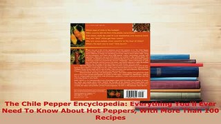 Download  The Chile Pepper Encyclopedia Everything Youll Ever Need To Know About Hot Peppers With PDF Full Ebook