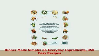 Download  Dinner Made Simple 35 Everyday Ingredients 350 Easy Recipes PDF Online