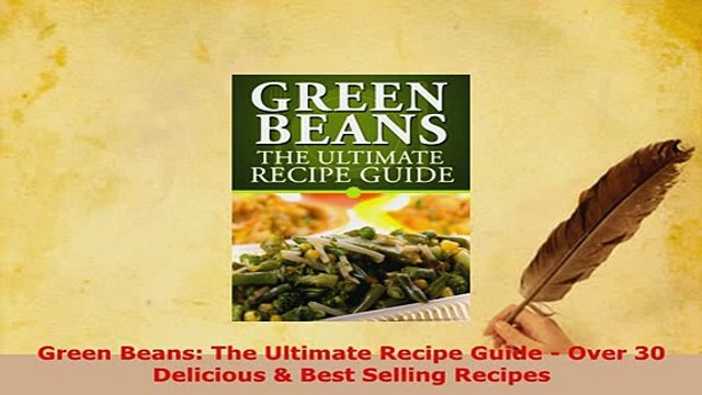 Download Green Beans The Ultimate Recipe Guide Over 30 Delicious Best Selling Recipes Ebook