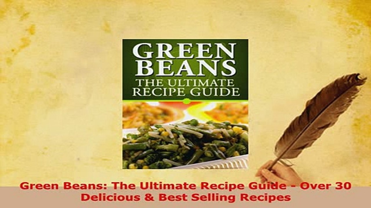 Download  Green Beans The Ultimate Recipe Guide  Over 30 Delicious  Best Selling Recipes Ebook