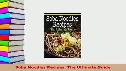 Download Video: PDF  Soba Noodles Recipes The Ultimate Guide PDF Full Ebook