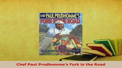 PDF  Chef Paul Prudhommes Fork in the Road Read Full Ebook