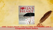 PDF  CHD Jorjas Heart A Brave Little Girls Battle with a Congenital Heart Defect Download Full Ebook