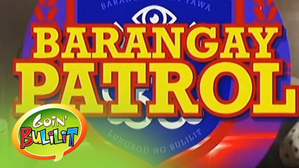 Goin' Bulilit: Barangay Patrol