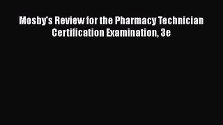 Download Mosby's Review for the Pharmacy Technician Certification Examination 3e Free Books