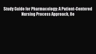 Download Study Guide for Pharmacology: A Patient-Centered Nursing Process Approach 8e  EBook
