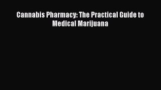 Download Cannabis Pharmacy: The Practical Guide to Medical Marijuana Free Books