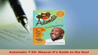 PDF  Automatic YAll Weaver Ds Guide to the Soul Read Full Ebook