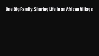 [PDF] One Big Family: Sharing Life in an African Village [Download] Full Ebook