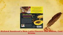 PDF  Richard Sandovals New Latin Flavors Hot Dishes Cool Drinks PDF Online