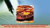 PDF  Best Easy Mexican Recipes Mexican Food Cookbook Burrito Nachos Tacos Chili Enchiladas Read Full Ebook