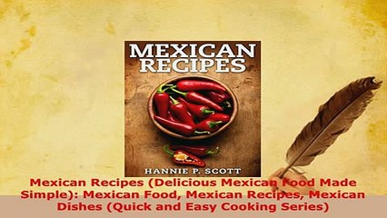 Download  Mexican Recipes Delicious Mexican Food Made Simple Mexican Food Mexican Recipes Mexican PDF Book Free